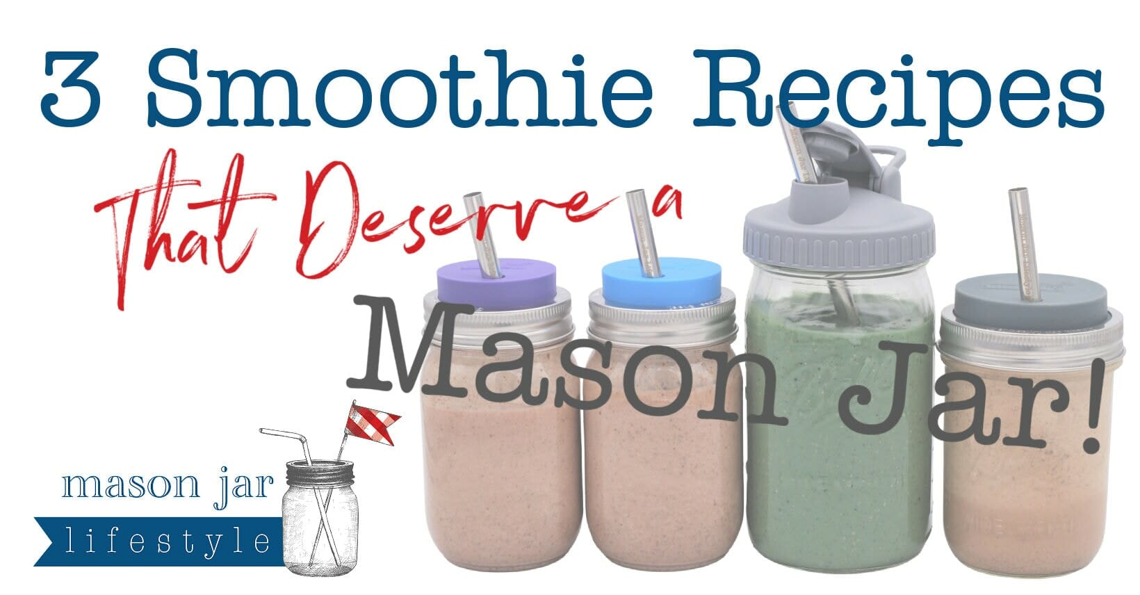 http://masonjarlifestyle.com/cdn/shop/articles/3-Smoothie-Recipes-That-Deserve-a-Mason-Jar-blog-post-banner-2.jpg?v=1695924705