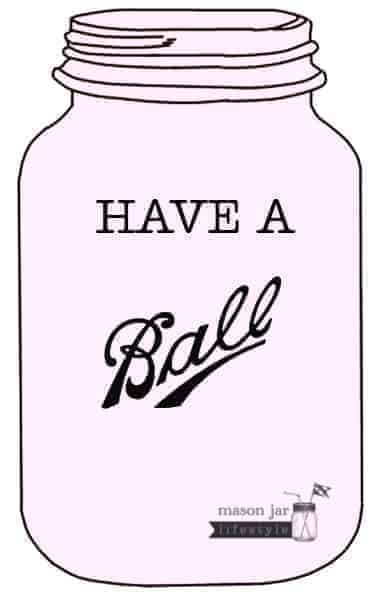 Have a Ball! From Mason Jar Lifestyle