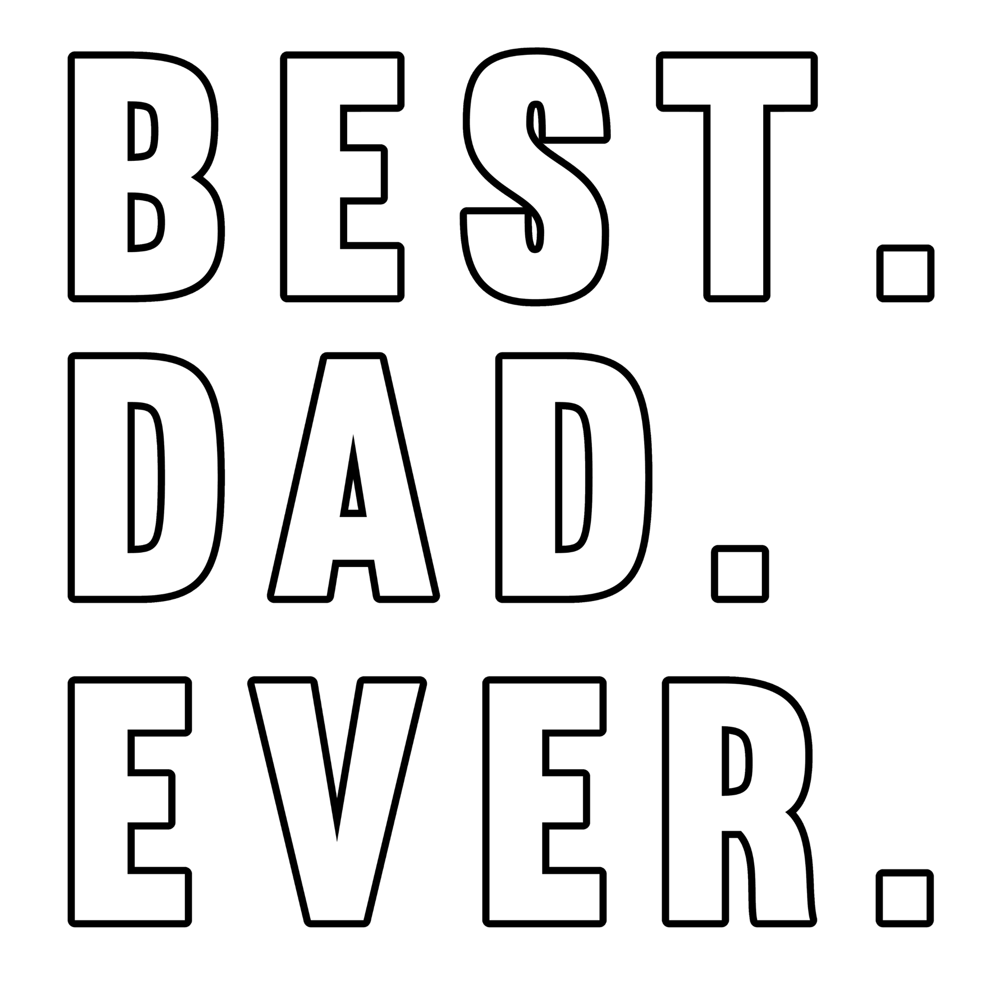A black and white graphic for laser engraving. Large outlined text that says "Best. Dad. Ever."