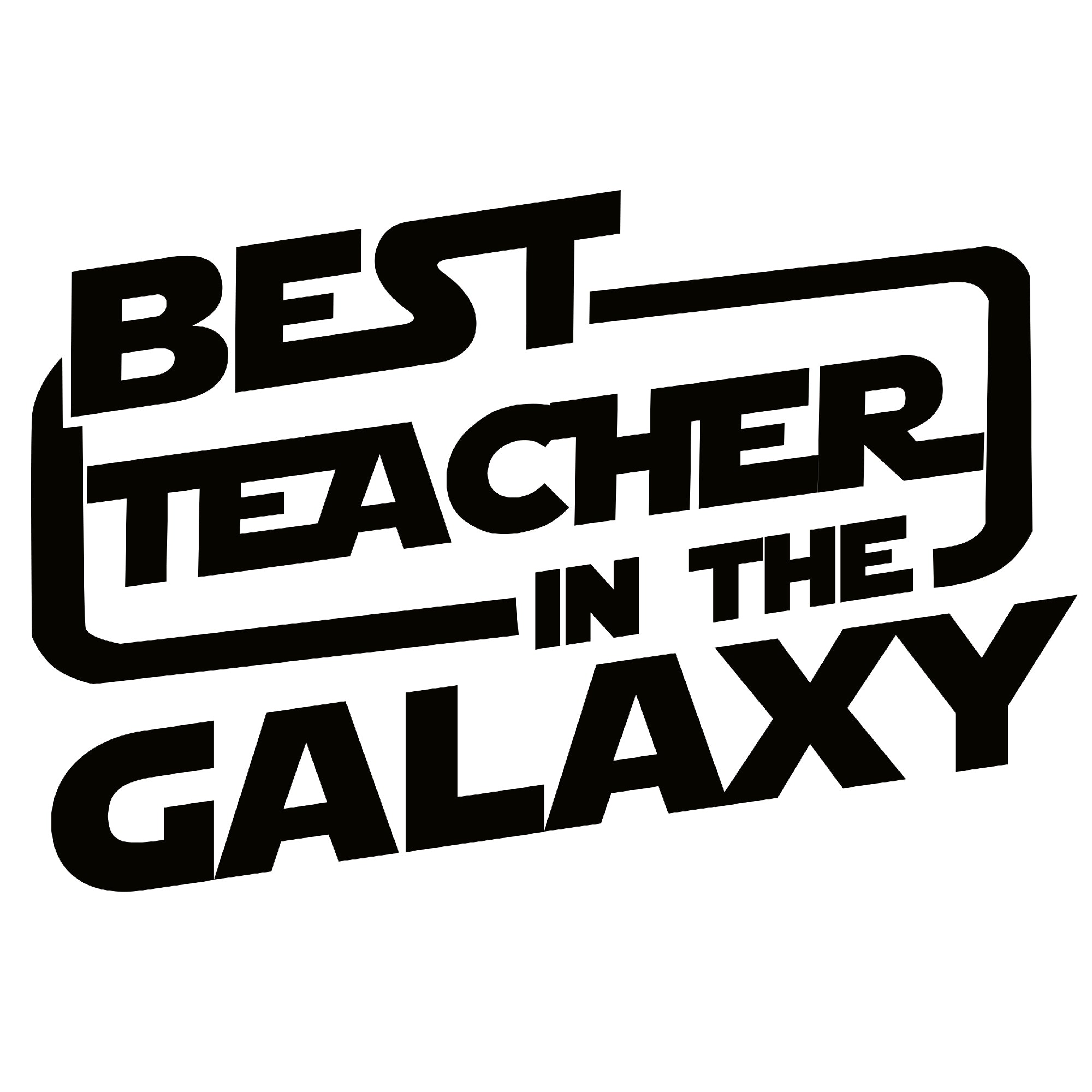 This designs says "Best Teacher in the Galaxy" in a Star Wars inspired font.