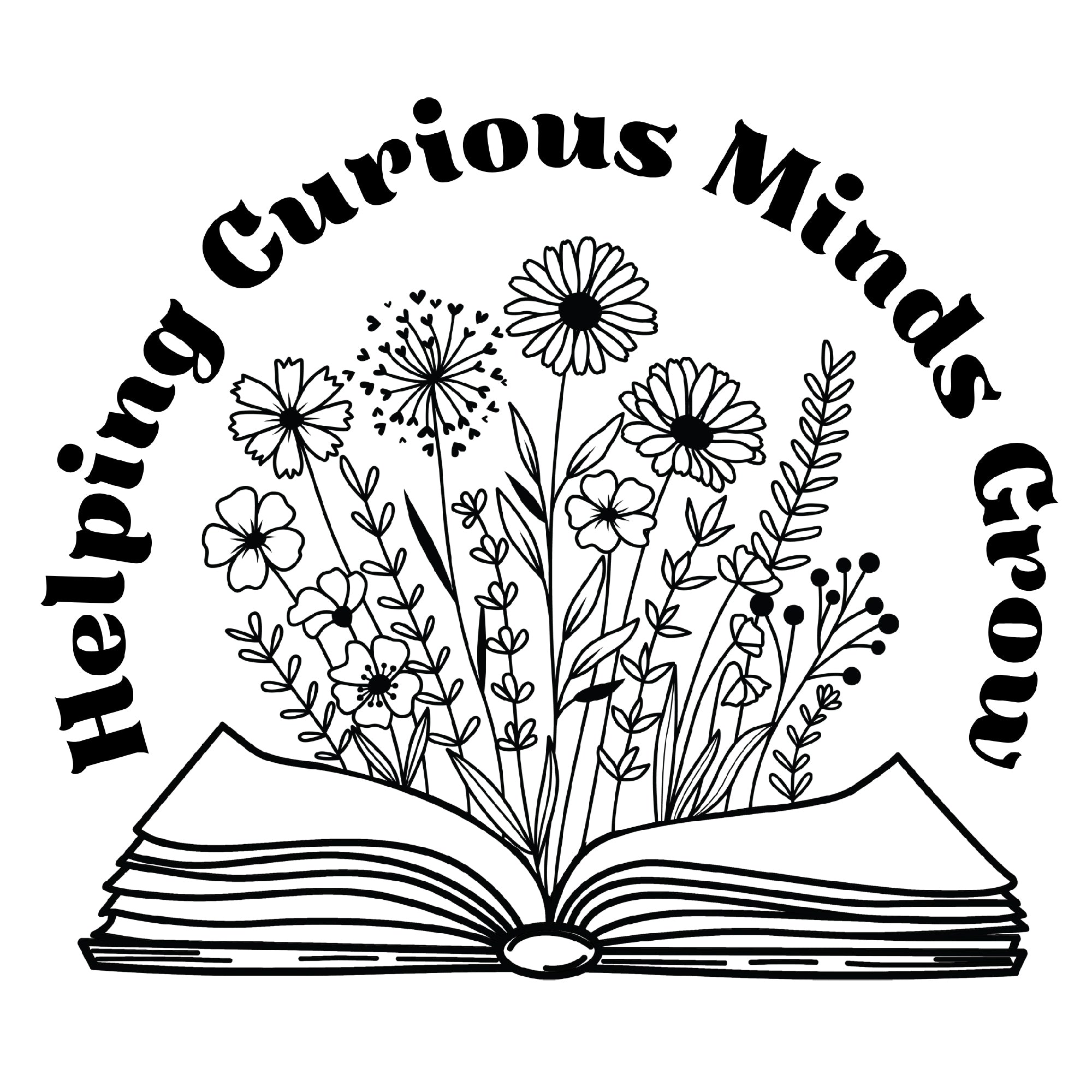 This design says "Helping Curious Minds Grow" with a book underneath, opened to a page with a bunch of flowers growing out of it.
