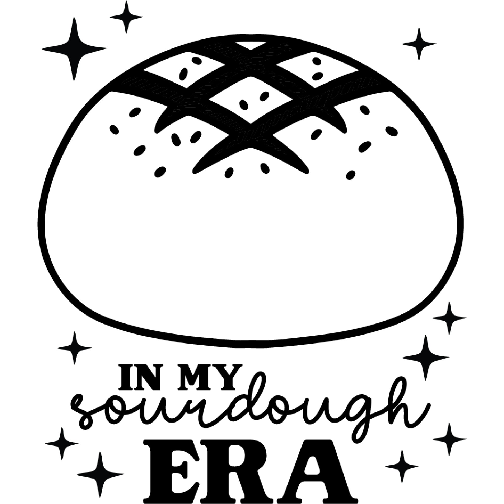 A black and white graphic for laser engraving: A loaf of bread with scoring and seeds on top, with text on the bottom saying "In my sourdough era", with sparkles around it.