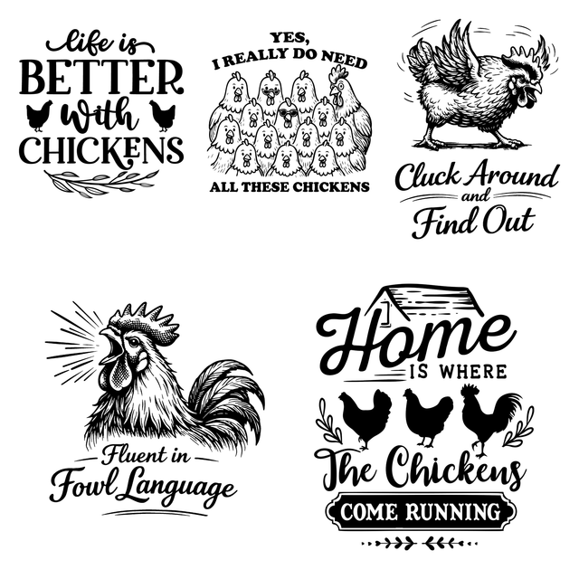 Five original chicken-themed engraving designs: Life is Better with Chickens; Yes, I Really Do Need All These Chickens; Cluck Around and Find Out; Fluent in Fowl Language; Home Is Where the Chickens Come Running.