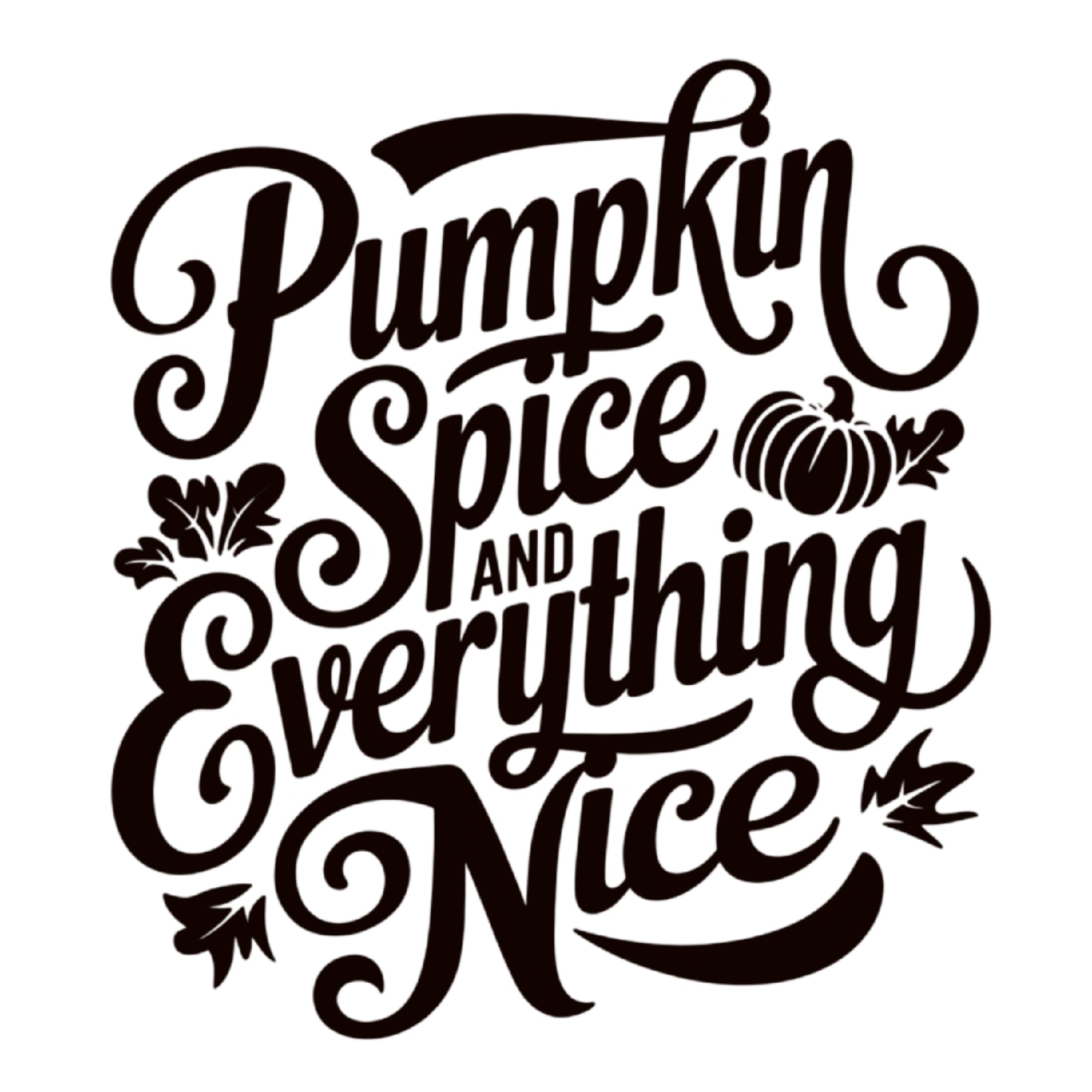 A black and white graphic for laser engraving: text reading "Pumpkin Spice and Everything Nice", with leaves and pumpkins interspersed.