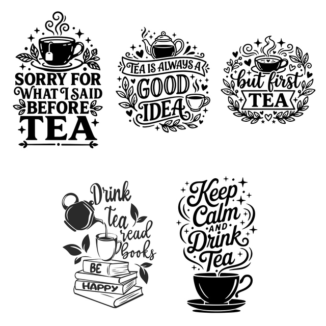 Five Tea Lovers engraving designs: Sorry for What I Said Before Tea, Tea Is Always a Good Idea, But First Tea, Drink Tea Read Books Be Happy, and Keep Calm and Drink Tea
