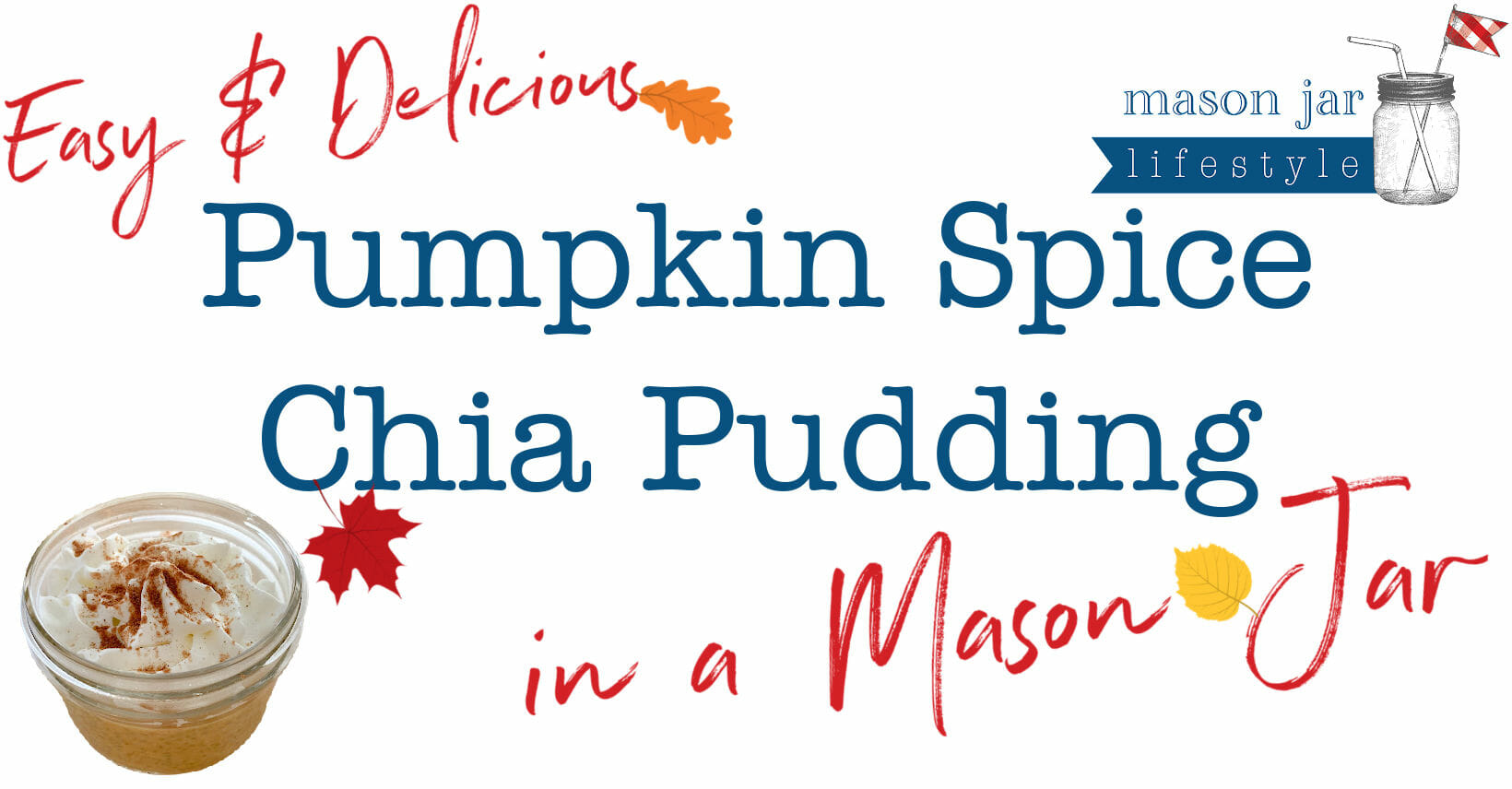 Mason Jar Lifestyle Pumpkin Spice Latte Chia Seed Pudding healthy easy delicious fall autumn recipe blog post 2022 banner